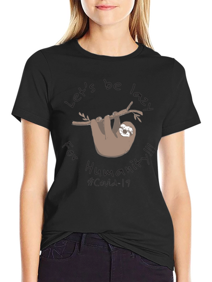 Lets Be Lazy for Humanity - Sloth T-Shirt