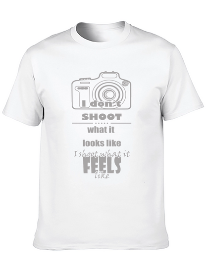 Photographers T-Shirt: I Dont Shoot What it Looks Like