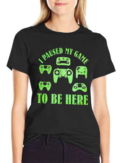 I Paused My Game To Be Here Black T-Shirt