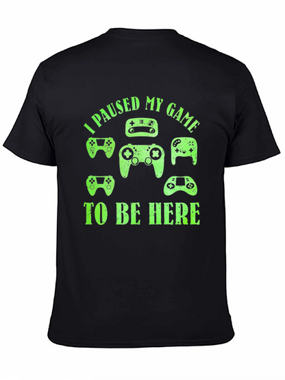 I Paused My Game To Be Here Black T-Shirt