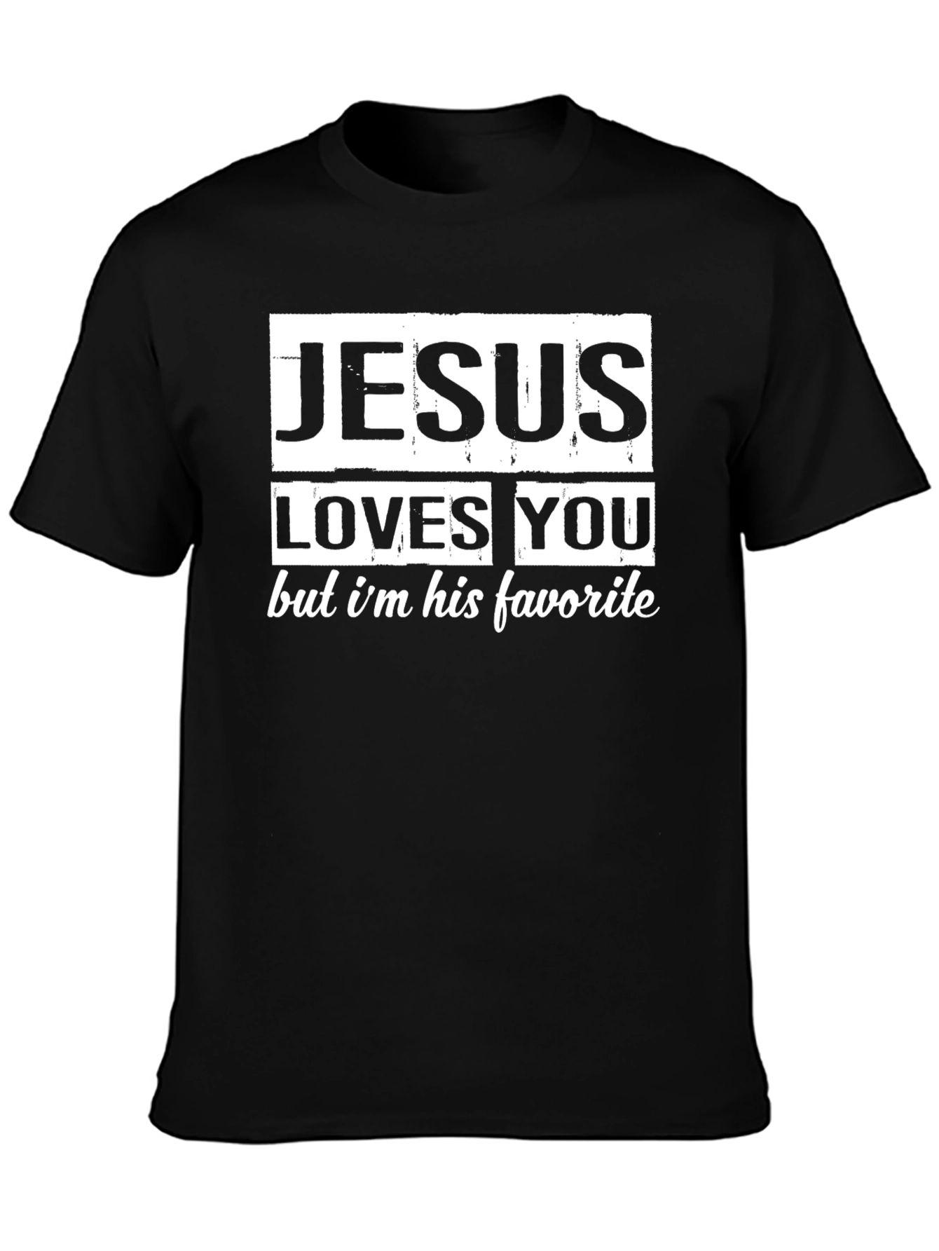 Jesus Loves You T-Shirt - His Favorite