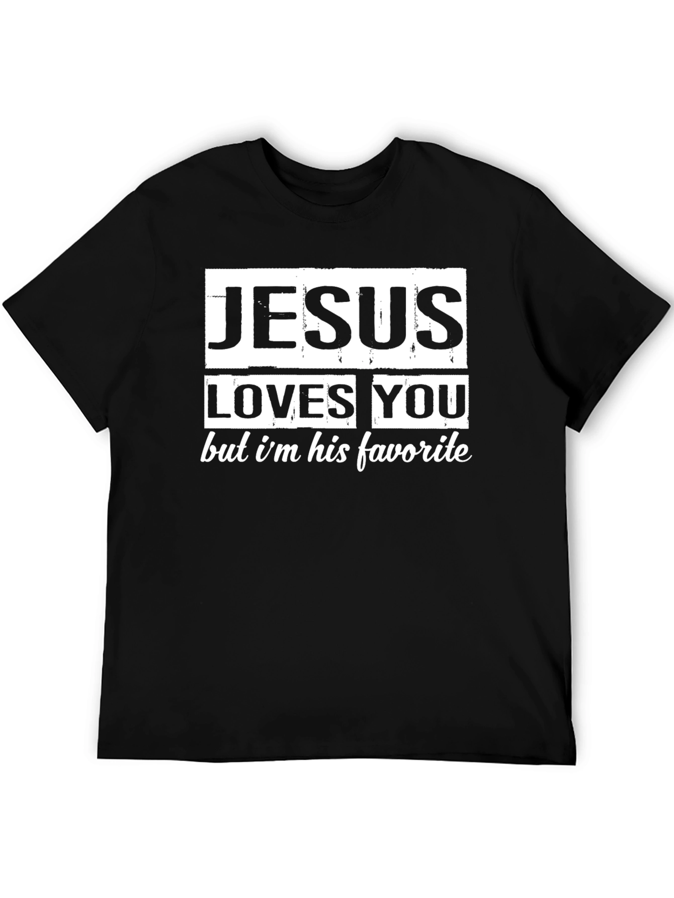Jesus Loves You T-Shirt - His Favorite