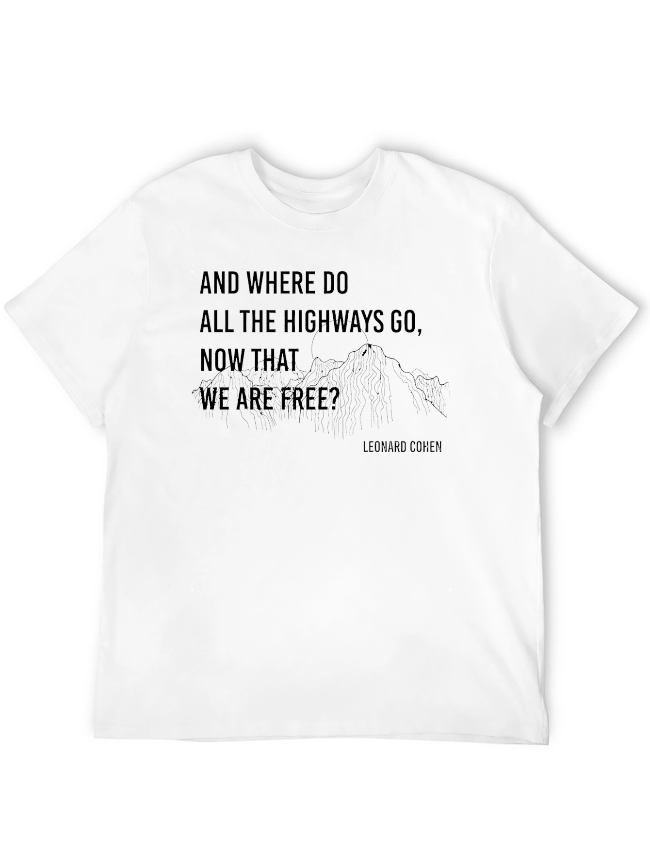 Leonard Cohen Quote T-Shirt