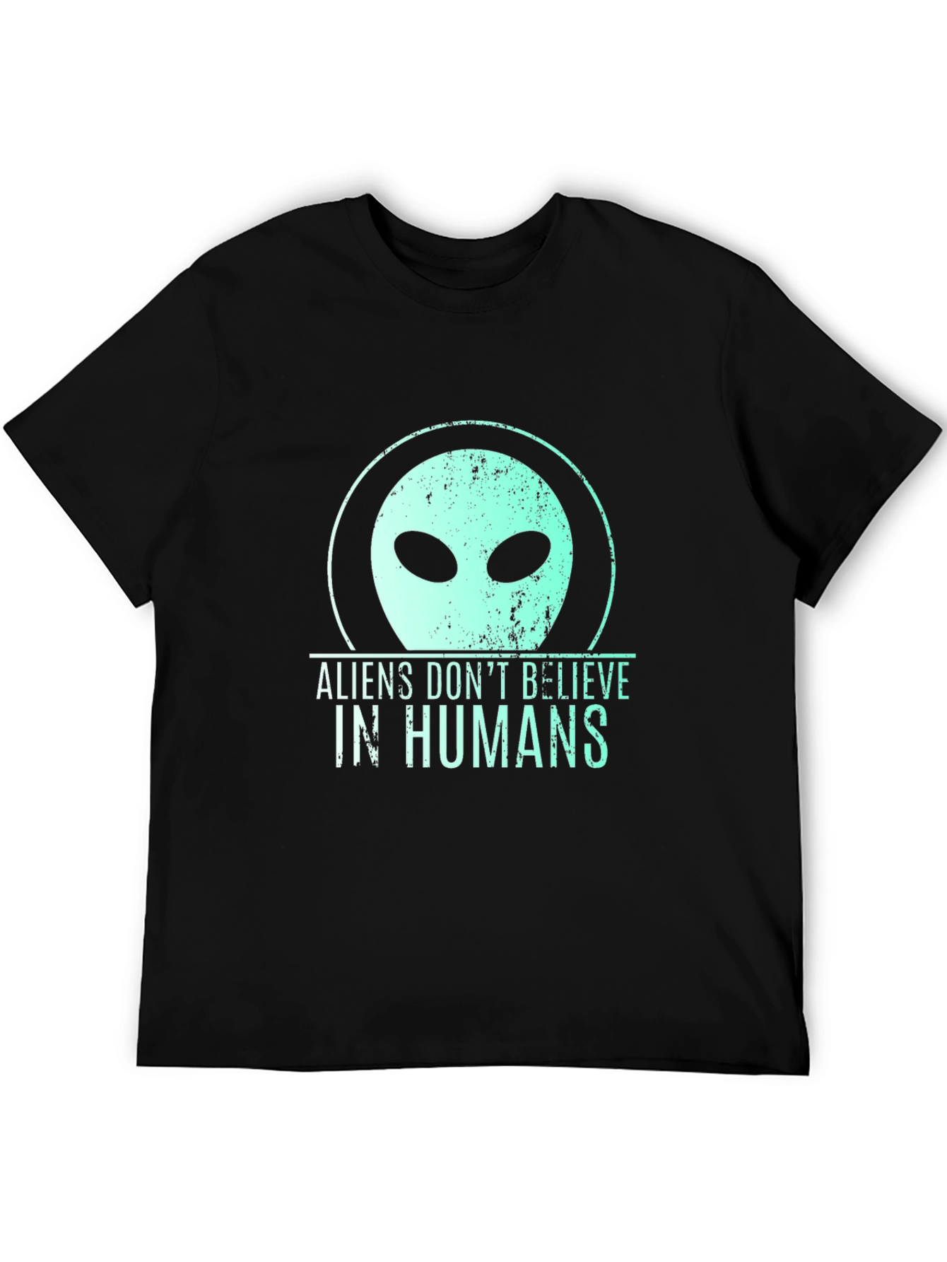 Aliens Dont Believe in Humans Graphic T-Shirt