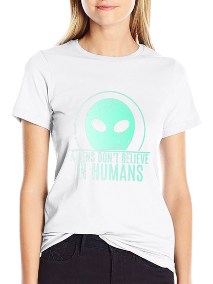 Aliens Dont Believe in Humans Graphic T-Shirt