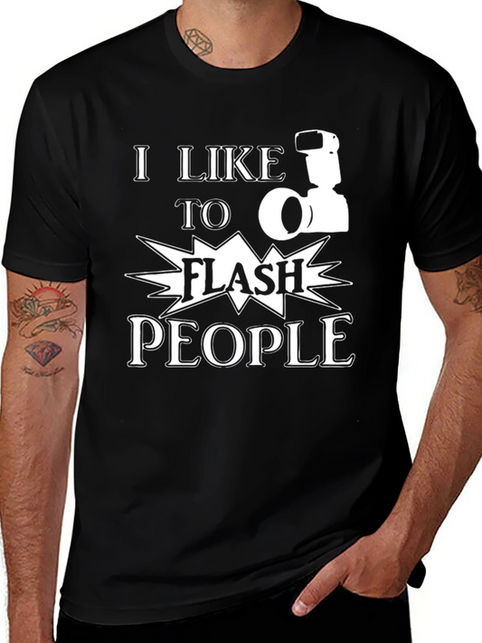 I Like to Flash People T-Shirt - Funny Photographer Tee