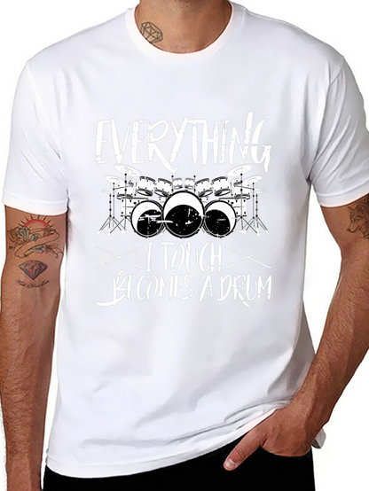 Everything I Touch Becomes a Drum T-Shirt