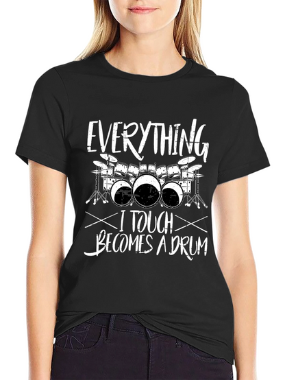 Everything I Touch Becomes a Drum T-Shirt