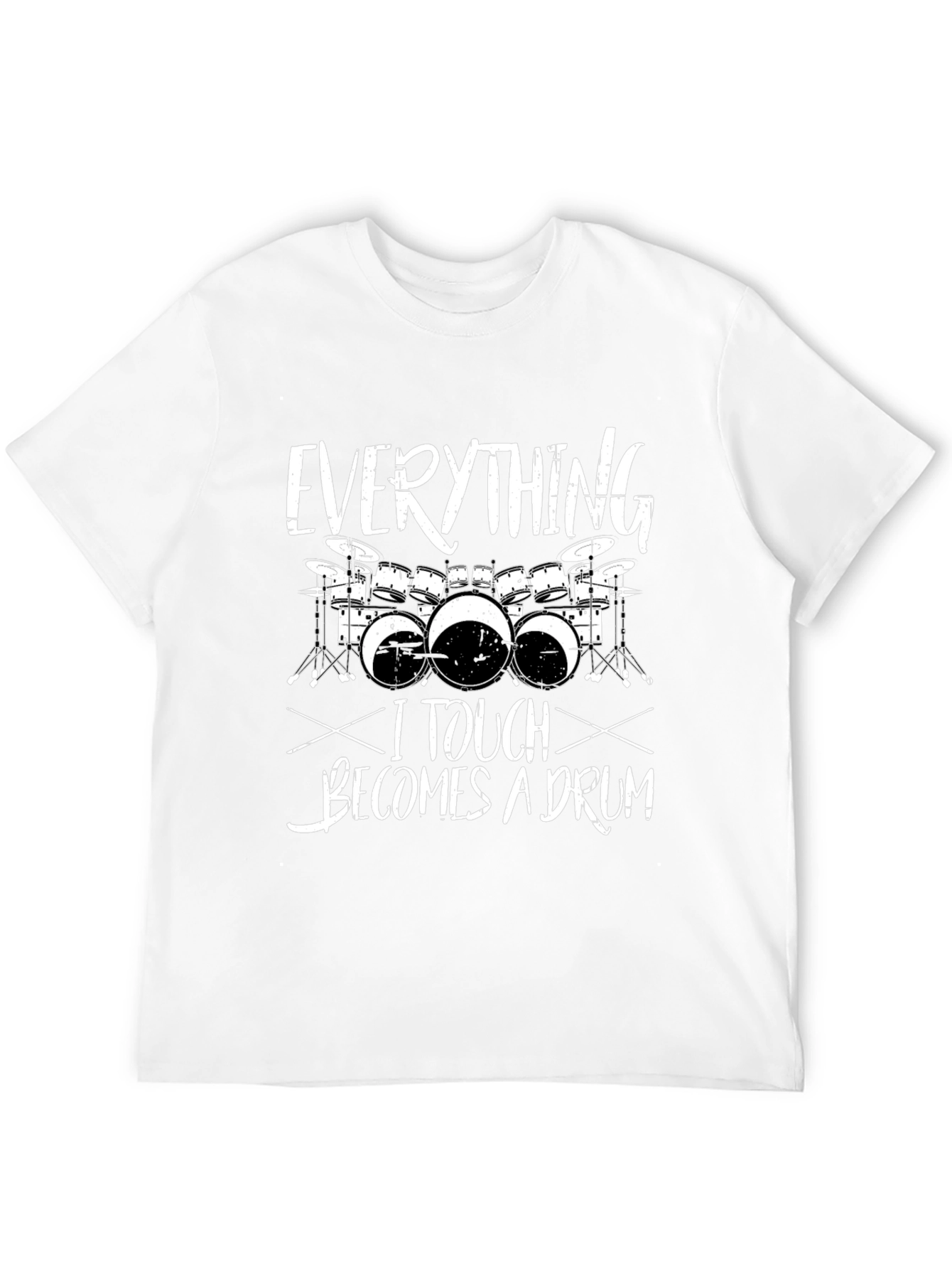 Everything I Touch Becomes a Drum T-Shirt