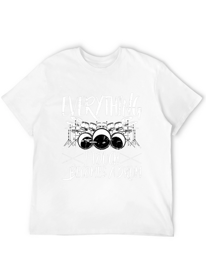 Everything I Touch Becomes a Drum T-Shirt