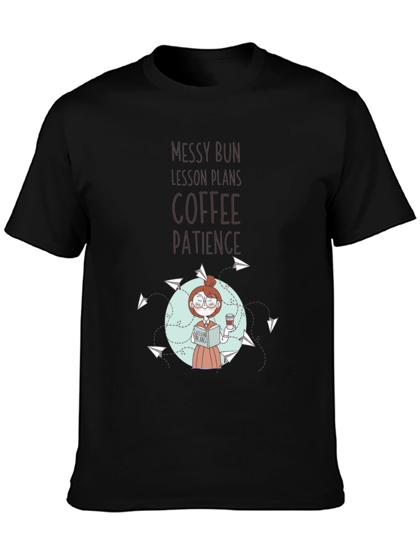 Teacher T-Shirt: Messy Bun Lesson Plans Coffee Patience