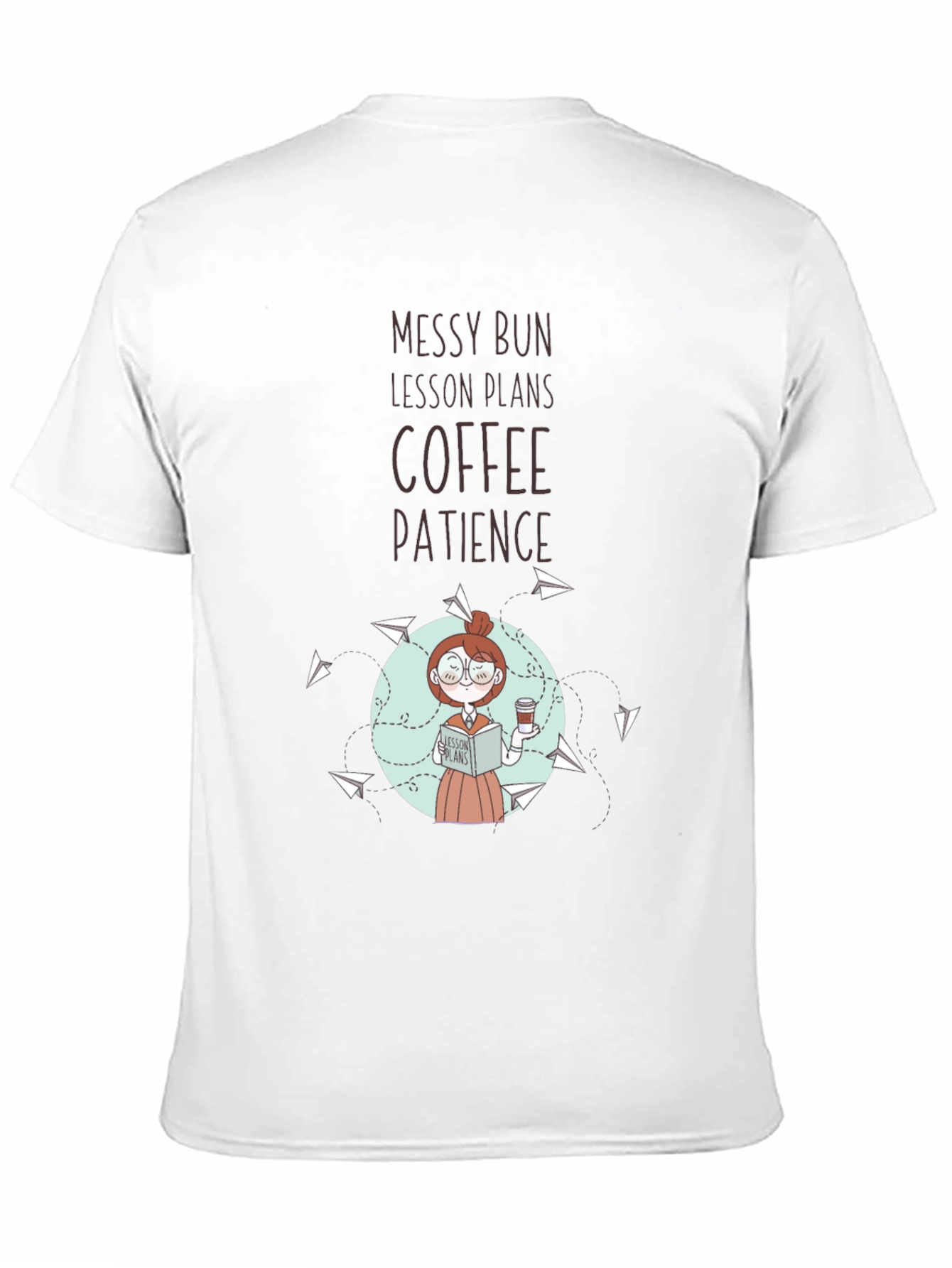 Teacher T-Shirt: Messy Bun Lesson Plans Coffee Patience