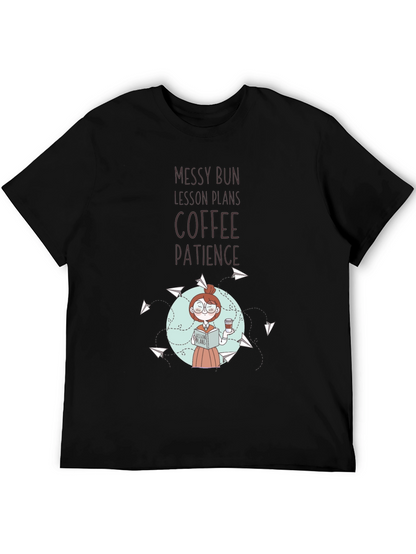 Teacher T-Shirt: Messy Bun Lesson Plans Coffee Patience