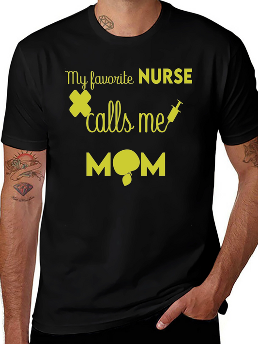 My Favorite Nurse Calls Me Mom T-Shirt