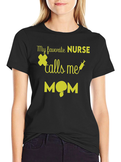 My Favorite Nurse Calls Me Mom T-Shirt