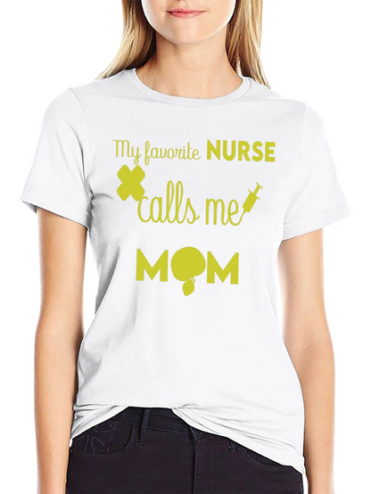 My Favorite Nurse Calls Me Mom T-Shirt