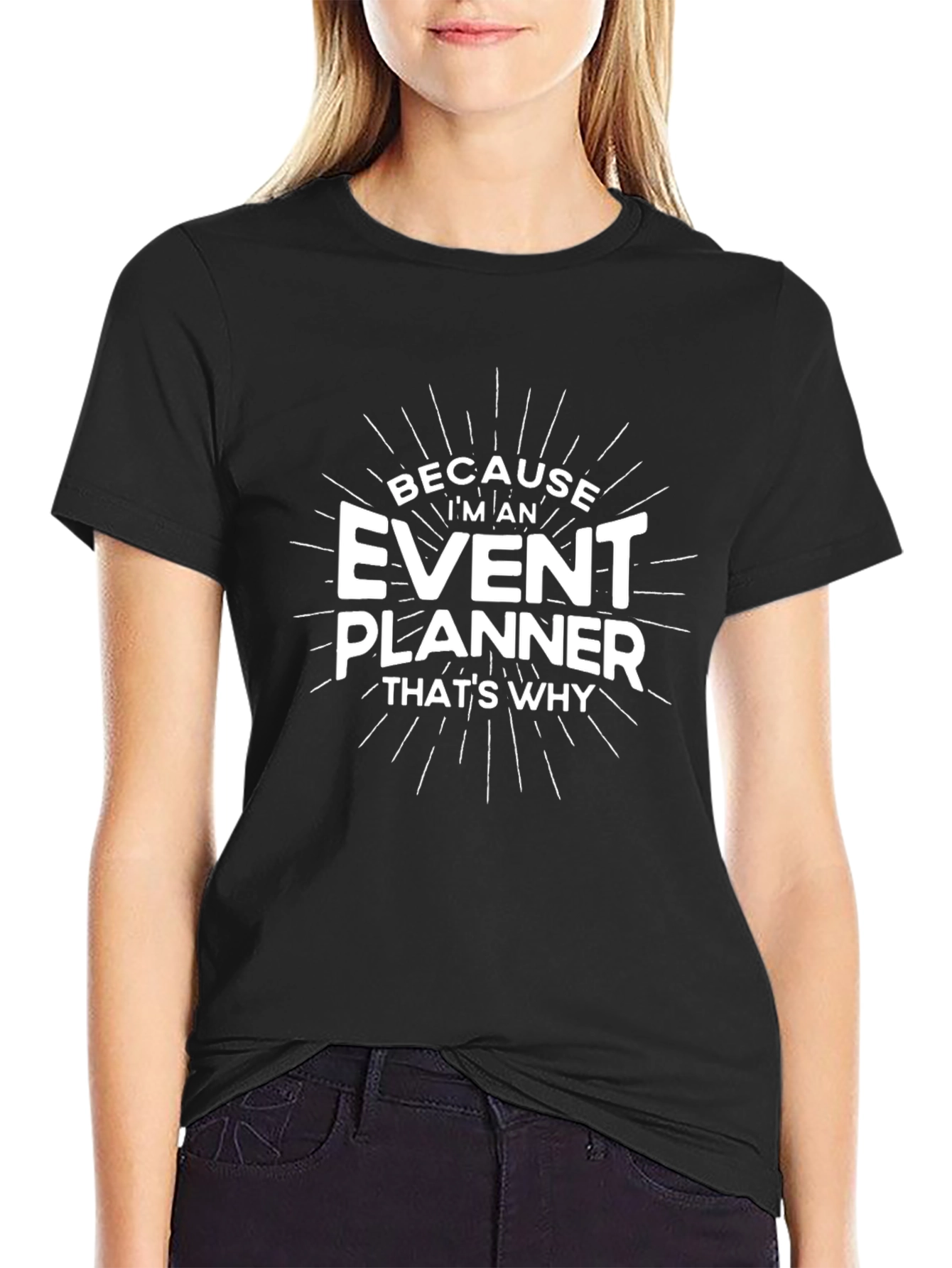 Event Planner T-Shirt - Because Im An Event Planner