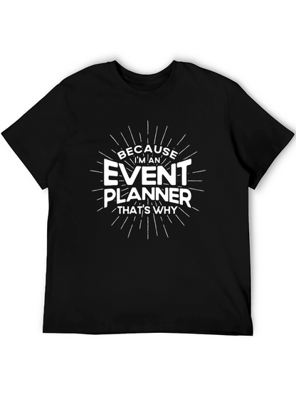Event Planner T-Shirt - Because Im An Event Planner