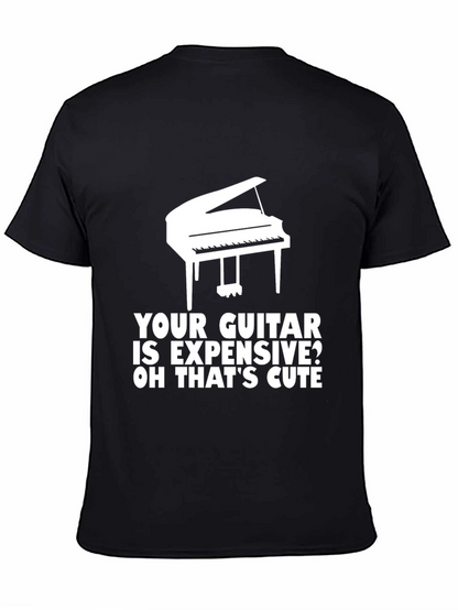 Piano T-Shirt: Your Guitar is Expensive? Cute!