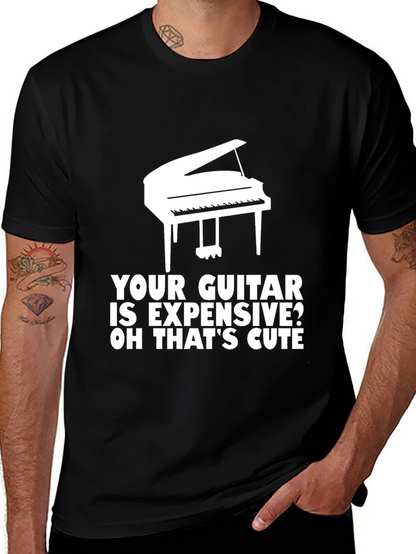 Piano T-Shirt: Your Guitar is Expensive? Cute!
