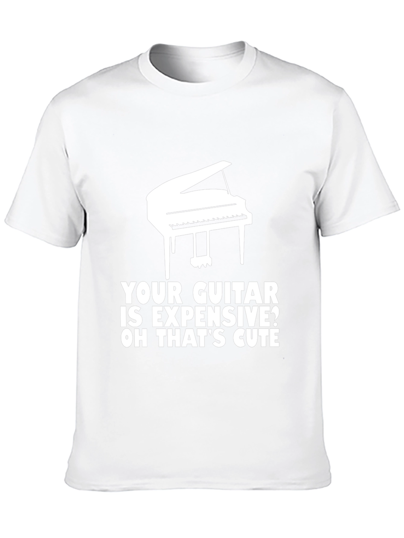 Piano T-Shirt: Your Guitar is Expensive? Cute!