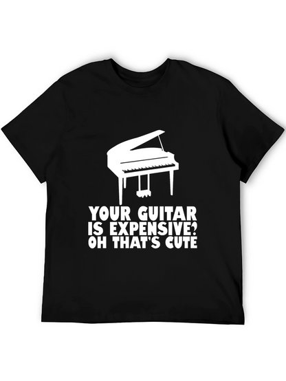 Piano T-Shirt: Your Guitar is Expensive? Cute!