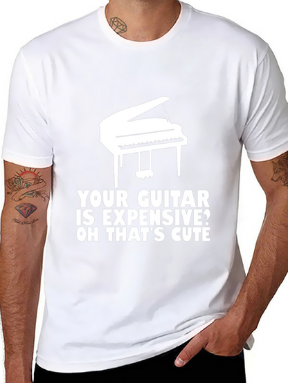 Piano T-Shirt: Your Guitar is Expensive? Cute!
