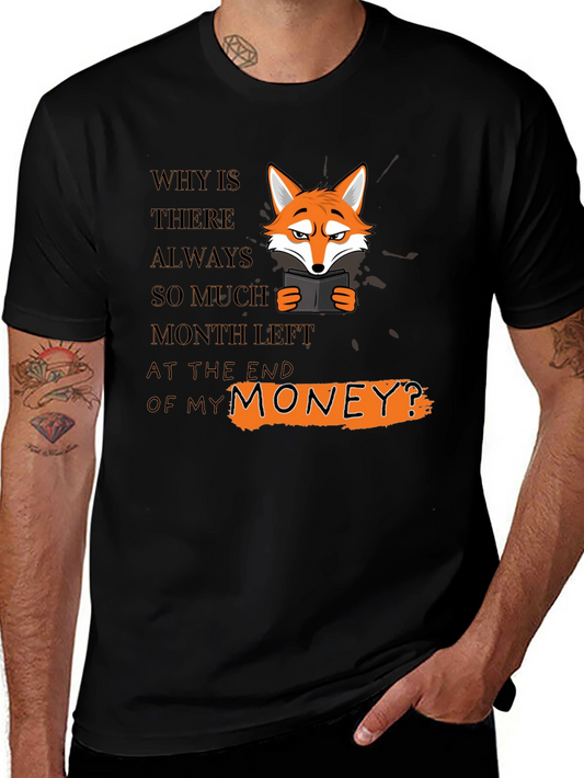 Funny Fox T-Shirt - Why Is There Always So Much Month Left?