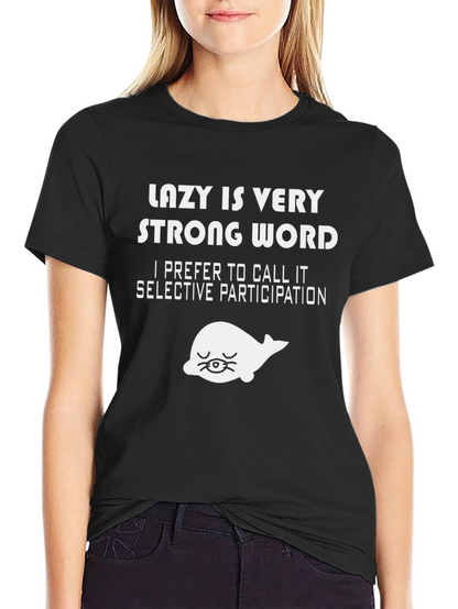 Lazy Is Very Strong Word Funny Graphic T-Shirt