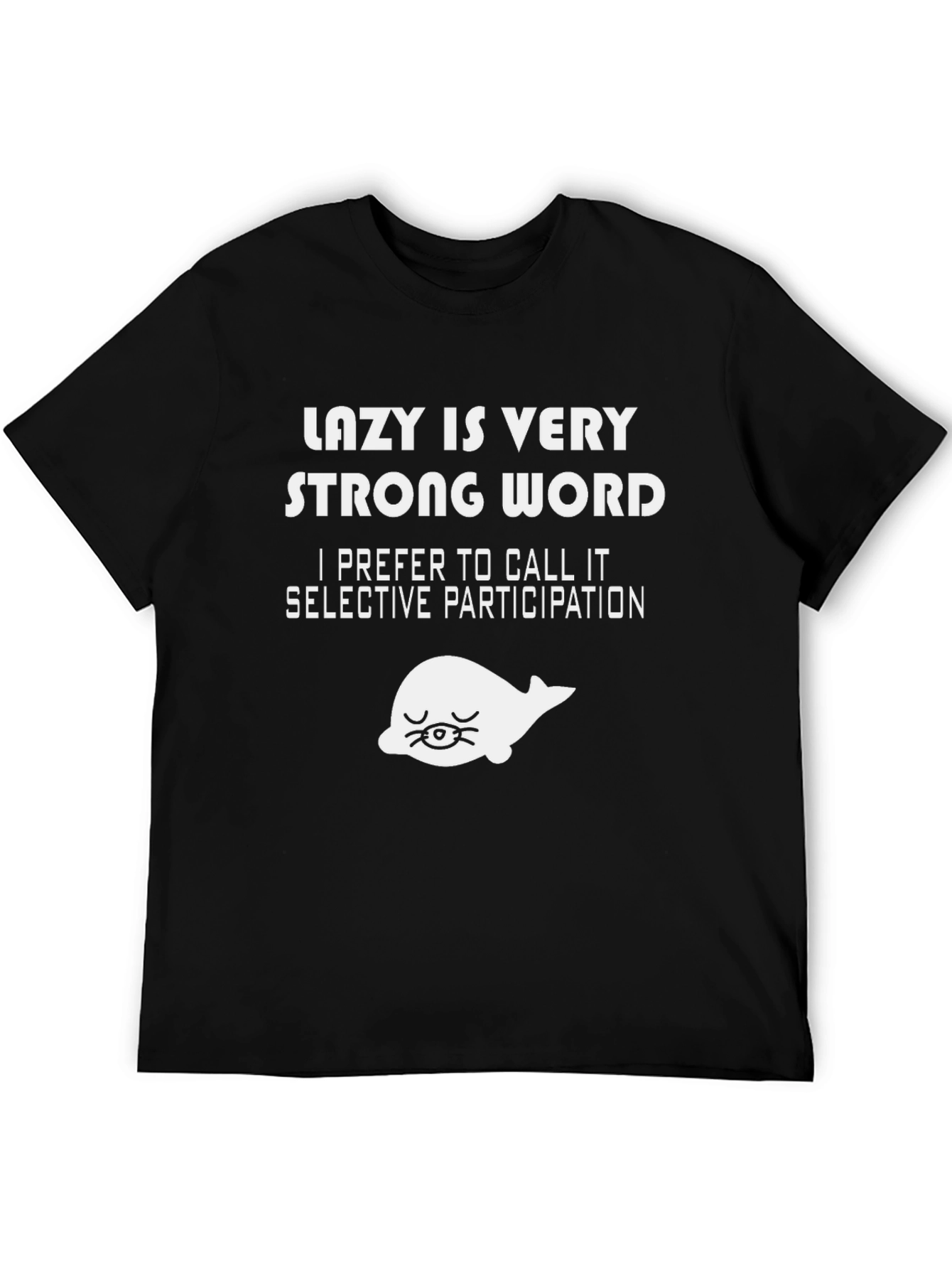 Lazy Is Very Strong Word Funny Graphic T-Shirt