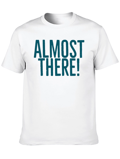 Almost There Graphic Tee - Stylish Crew Neck Shirt