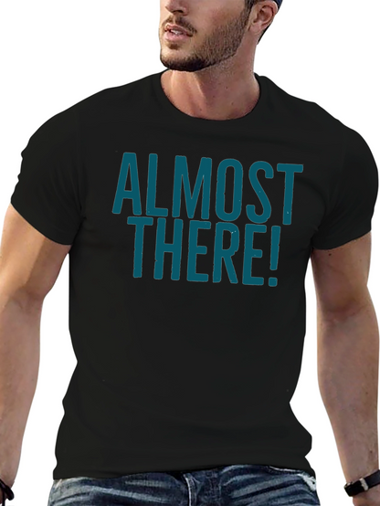 Almost There Graphic Tee - Stylish Crew Neck Shirt