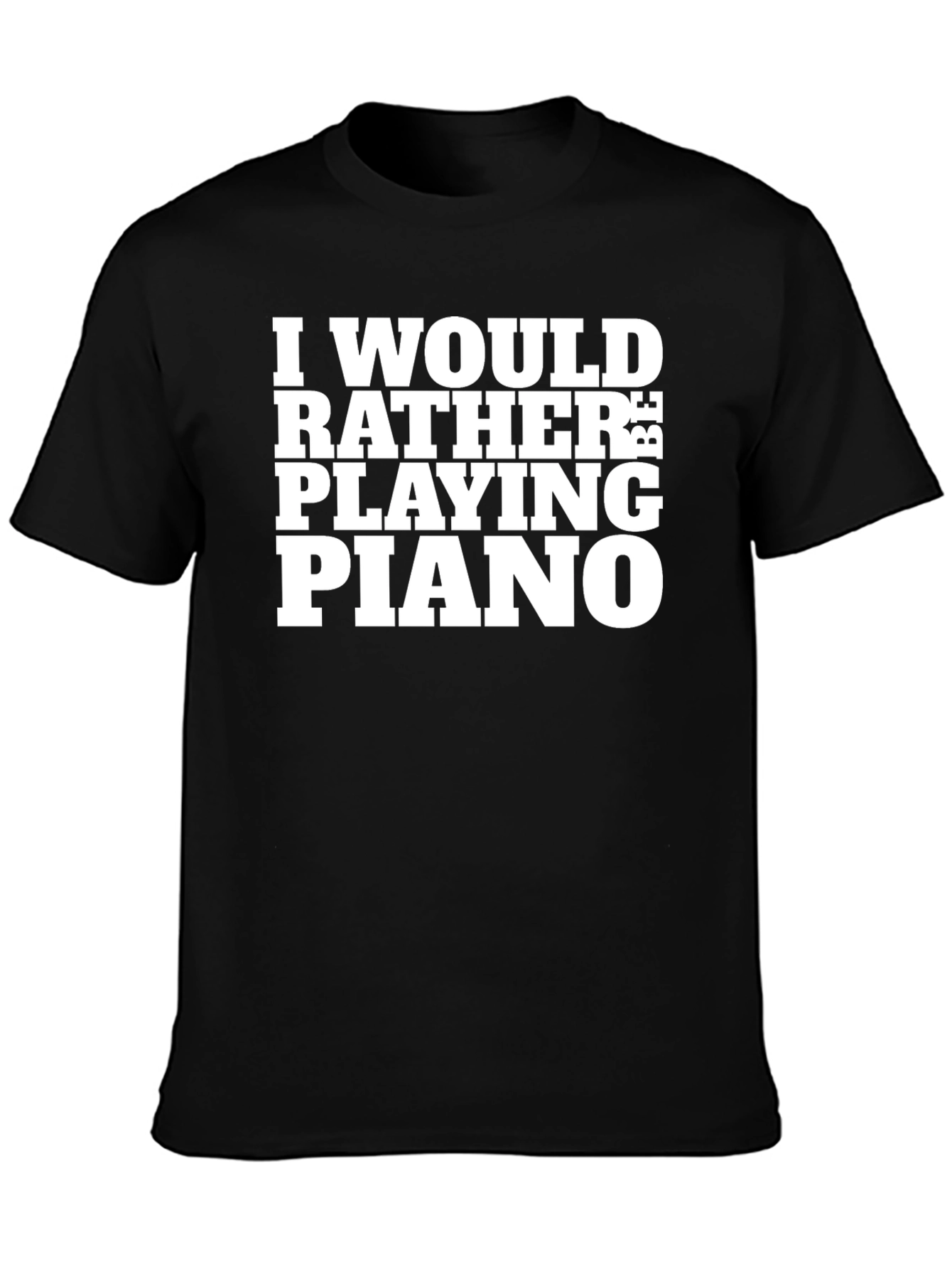 Id Rather Be Playing Piano Black T-Shirt