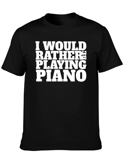 Id Rather Be Playing Piano Black T-Shirt