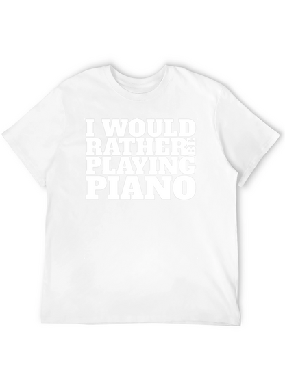 Id Rather Be Playing Piano Black T-Shirt