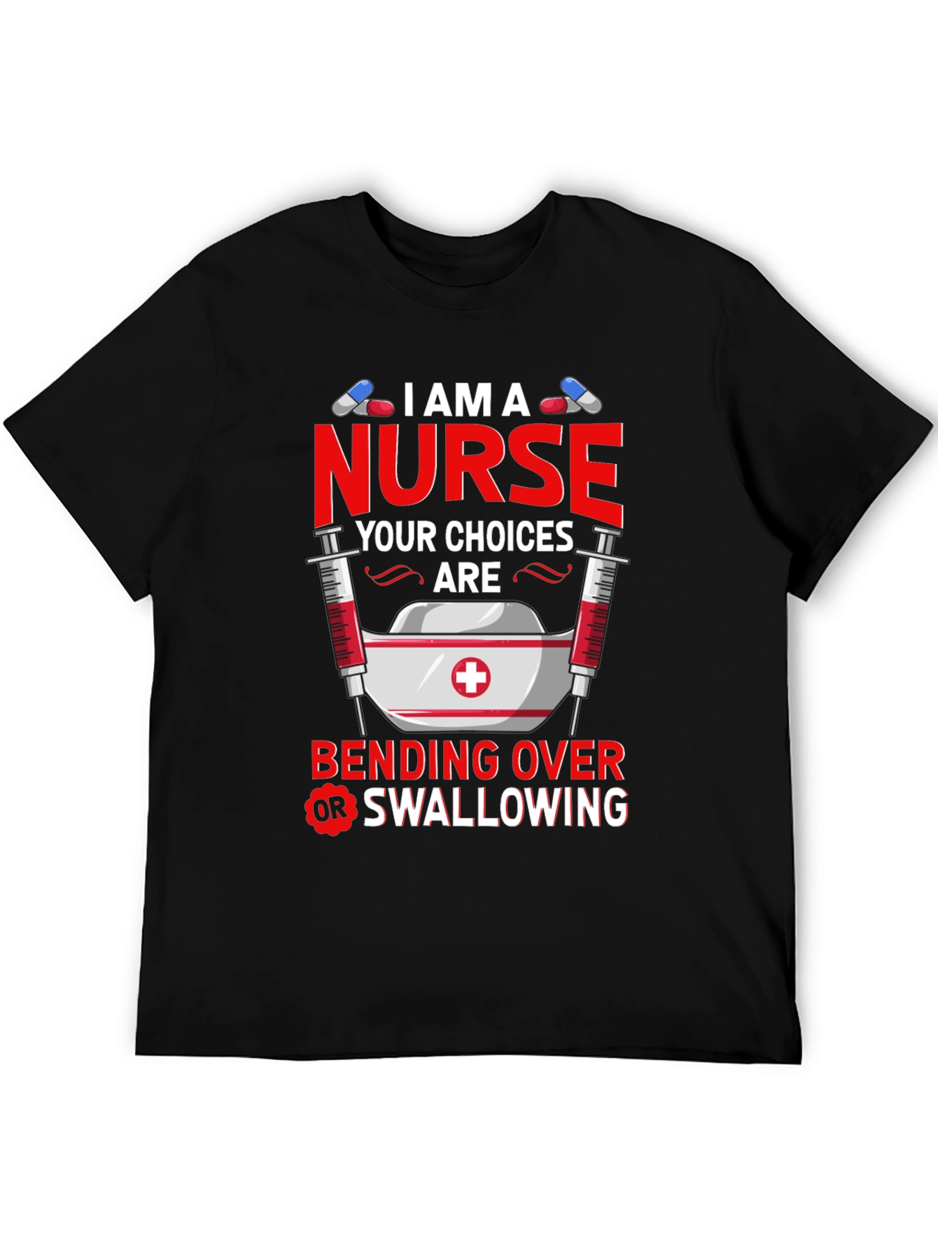 I Am A Nurse T-Shirt: Funny Adult Humor