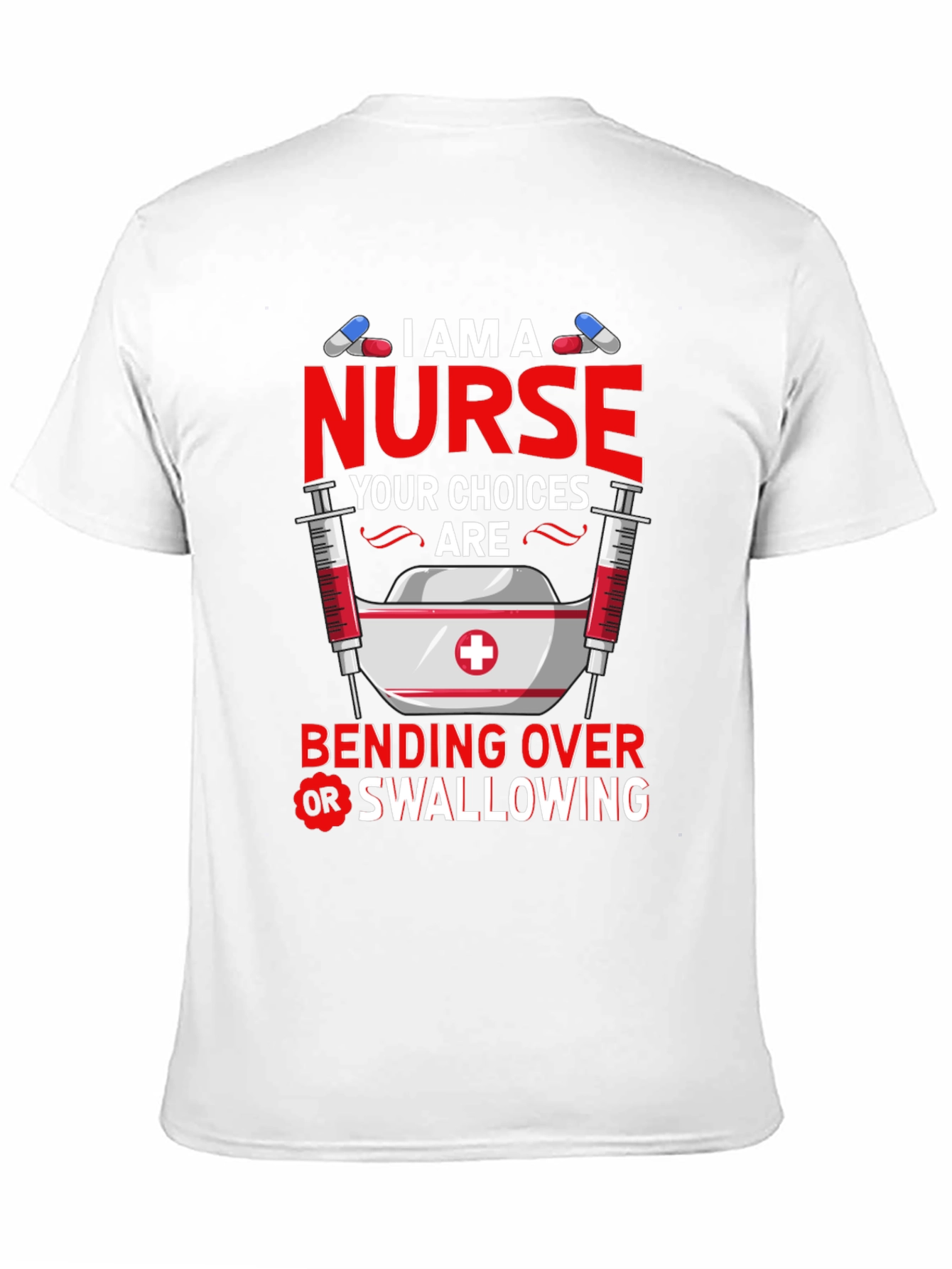I Am A Nurse T-Shirt: Funny Adult Humor