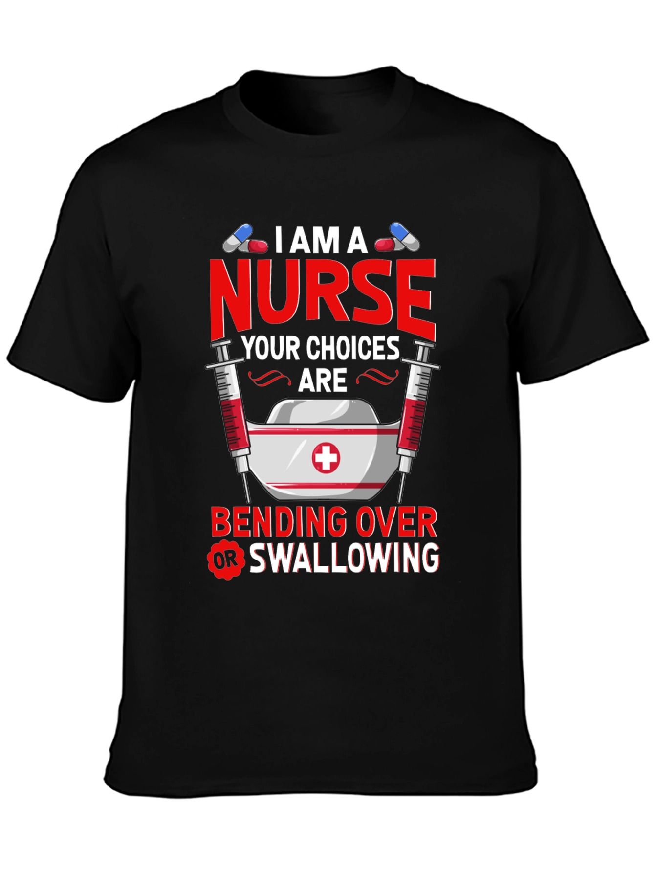 I Am A Nurse T-Shirt: Funny Adult Humor