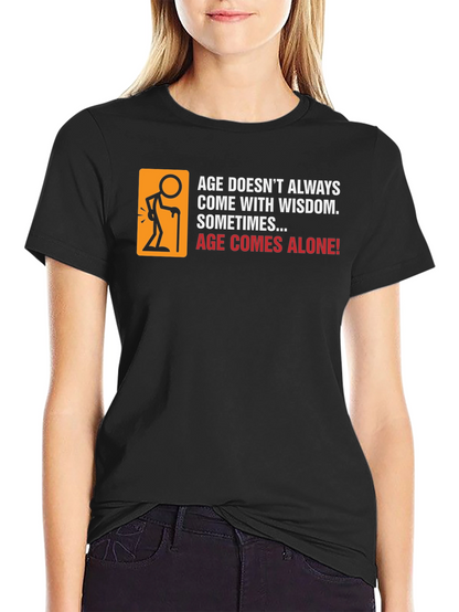 Funny Age Comes Alone Graphic T-Shirt