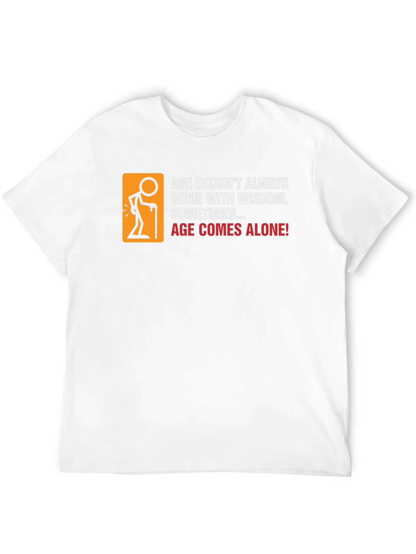 Funny Age Comes Alone Graphic T-Shirt