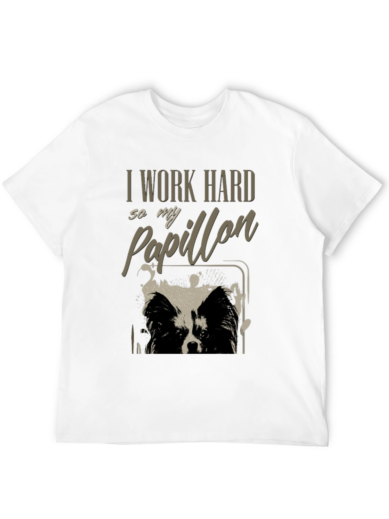 I Work Hard So My Papillon T-Shirt