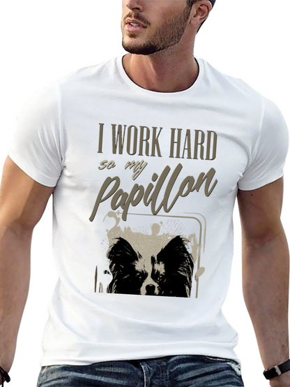 I Work Hard So My Papillon T-Shirt