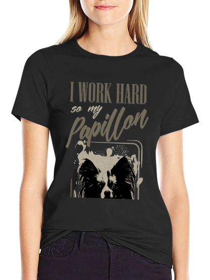 I Work Hard So My Papillon T-Shirt