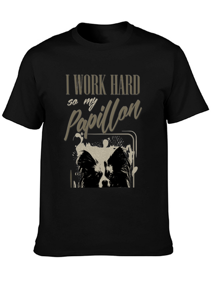 I Work Hard So My Papillon T-Shirt