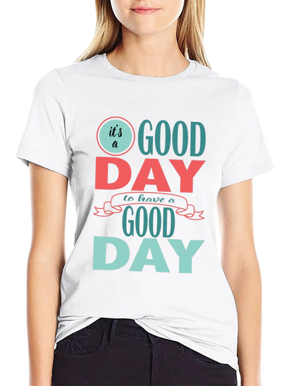 Its a Good Day T-Shirt - Positive Vibes