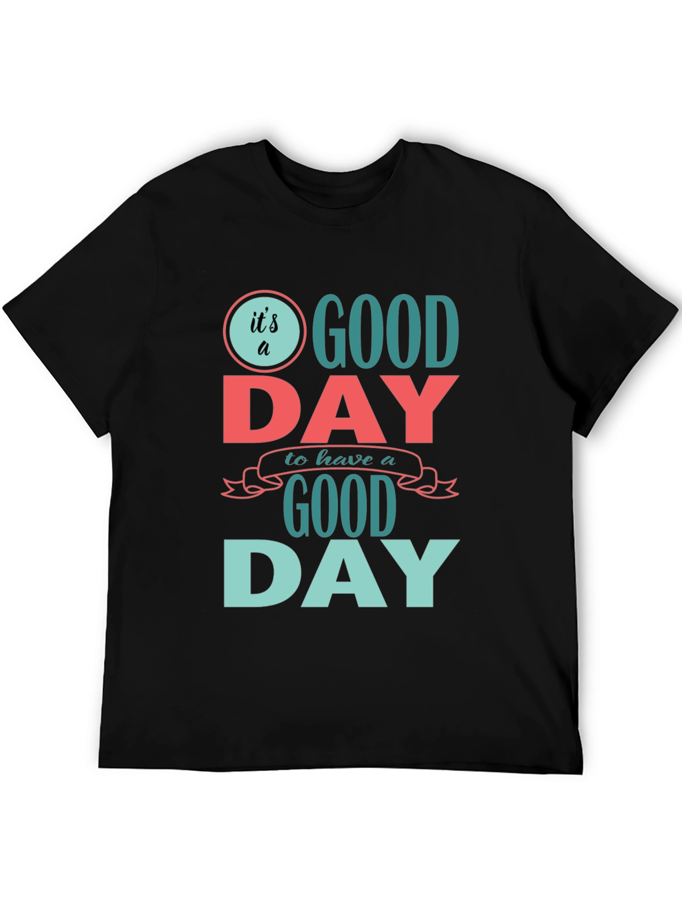 Its a Good Day T-Shirt - Positive Vibes