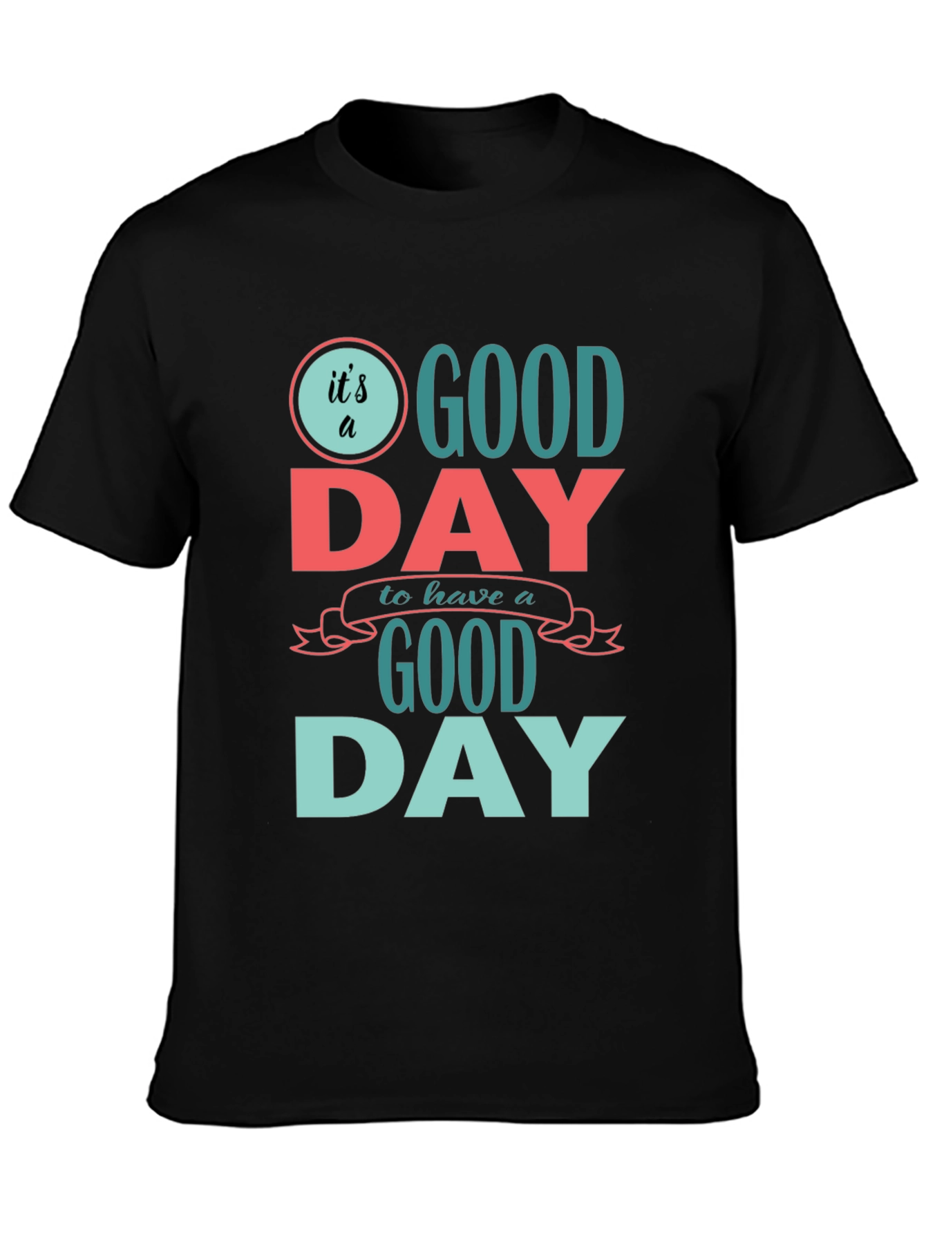 Its a Good Day T-Shirt - Positive Vibes