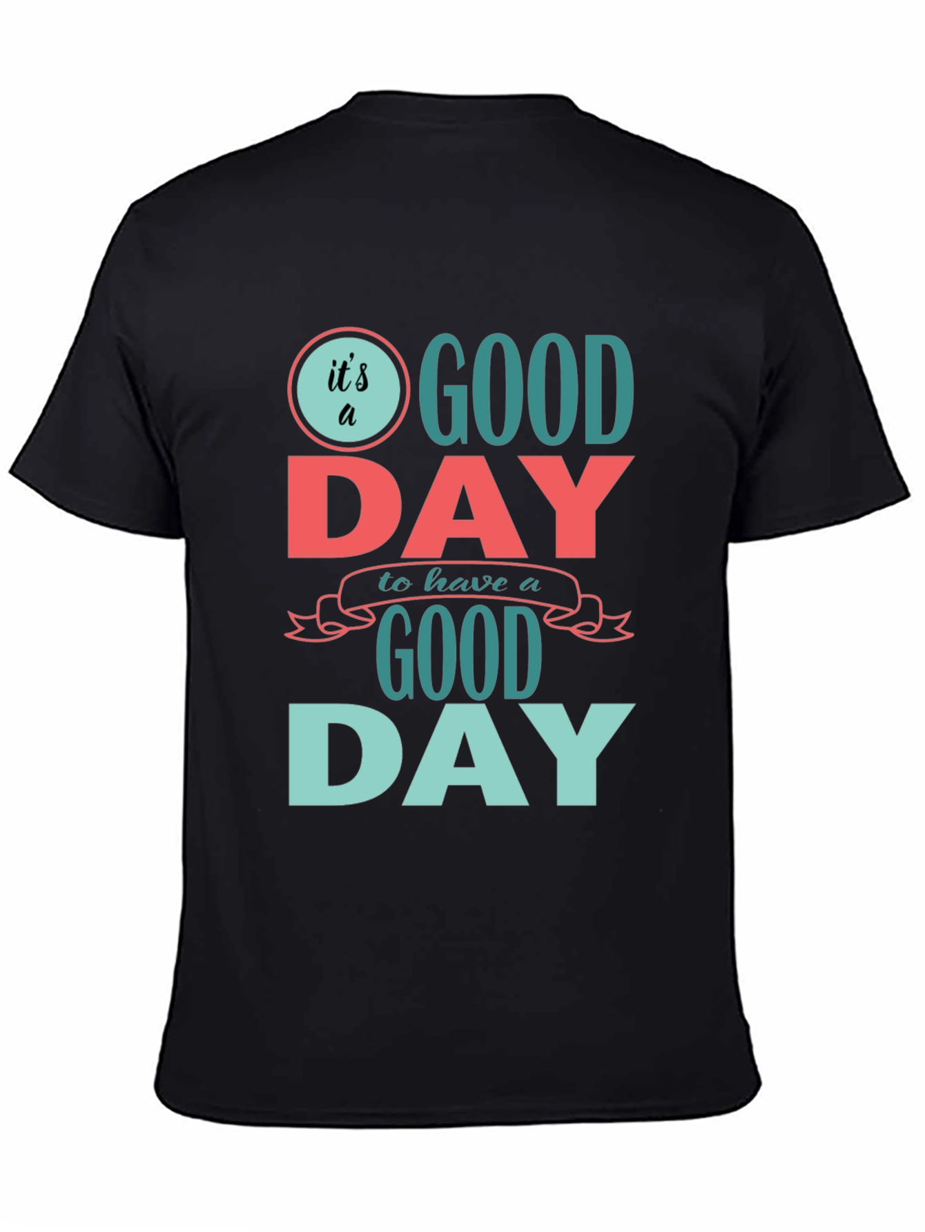Its a Good Day T-Shirt - Positive Vibes
