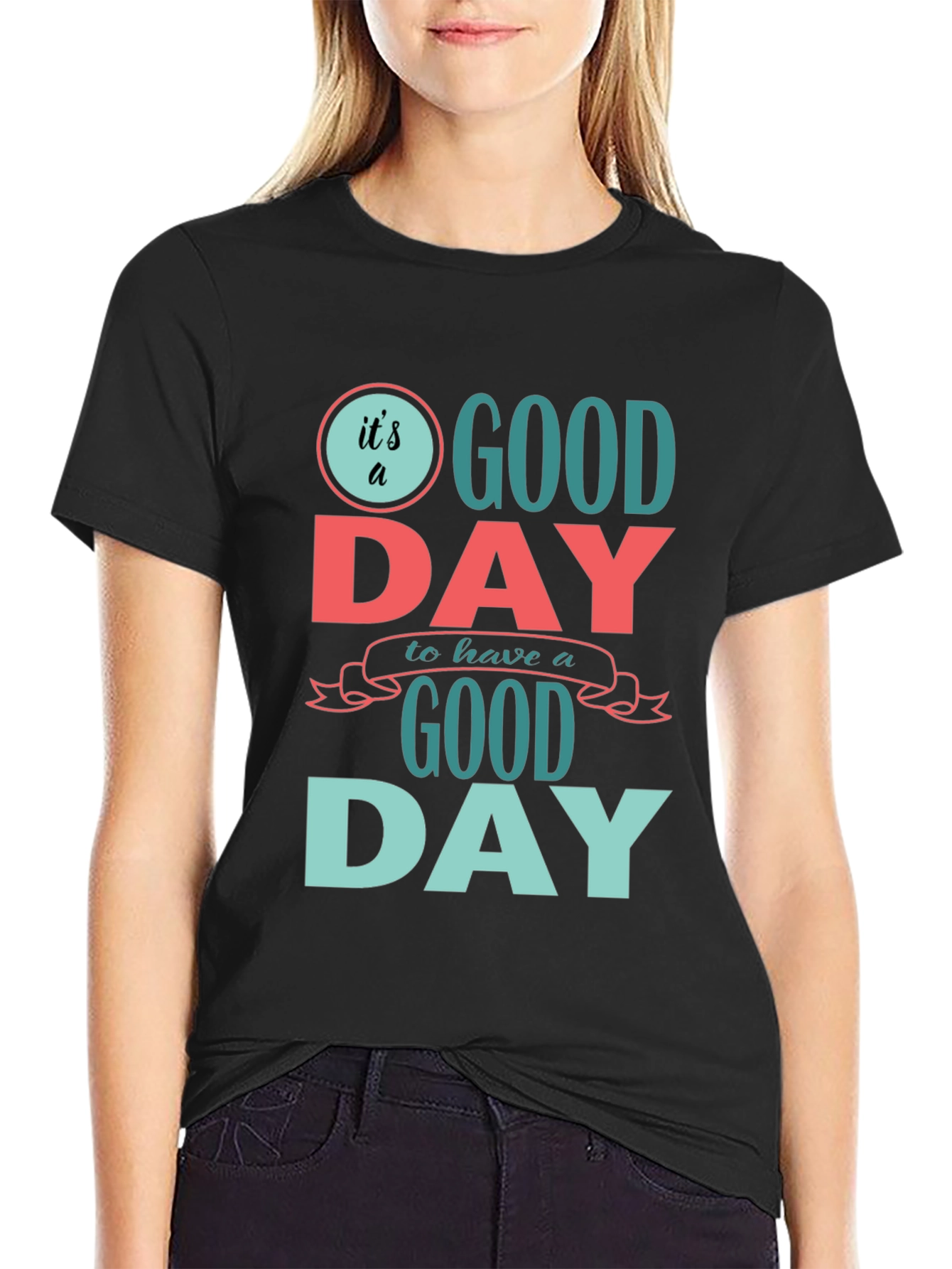 Its a Good Day T-Shirt - Positive Vibes