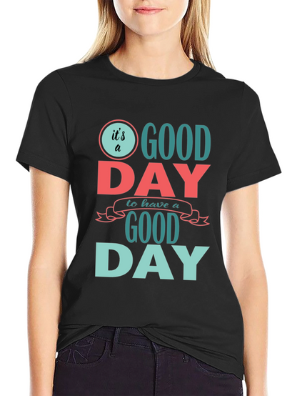 Its a Good Day T-Shirt - Positive Vibes